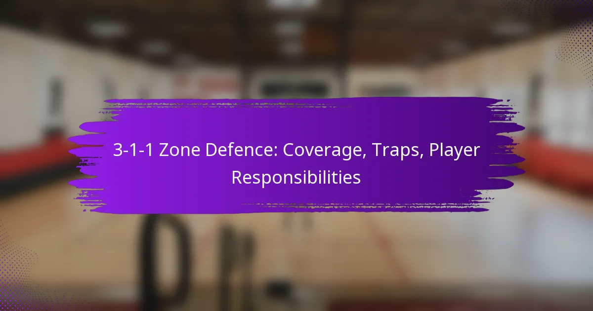 3-1-1 Zone Defence: Coverage, Traps, Player Responsibilities