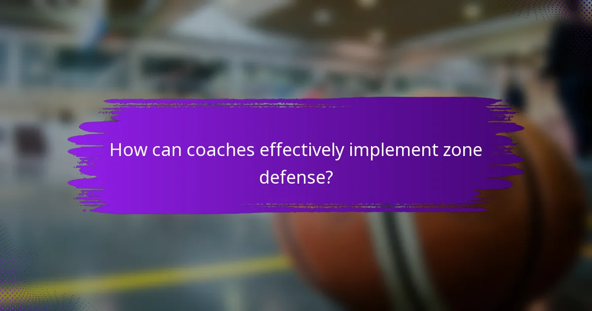 How can coaches effectively implement zone defense?