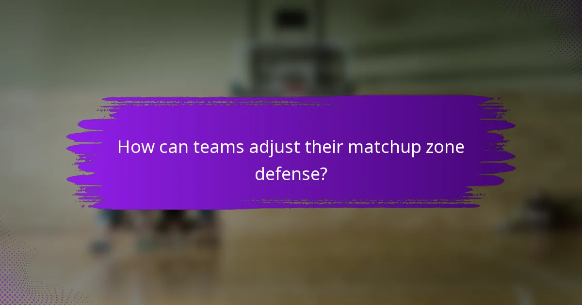 How can teams adjust their matchup zone defense?