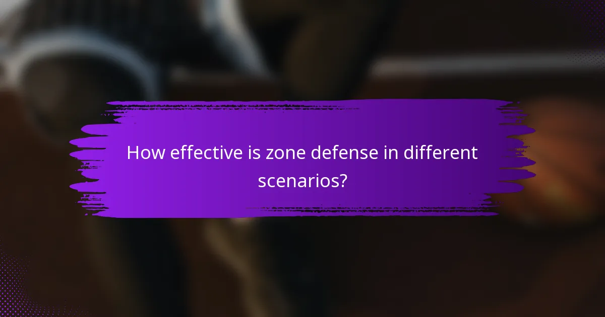 How effective is zone defense in different scenarios?