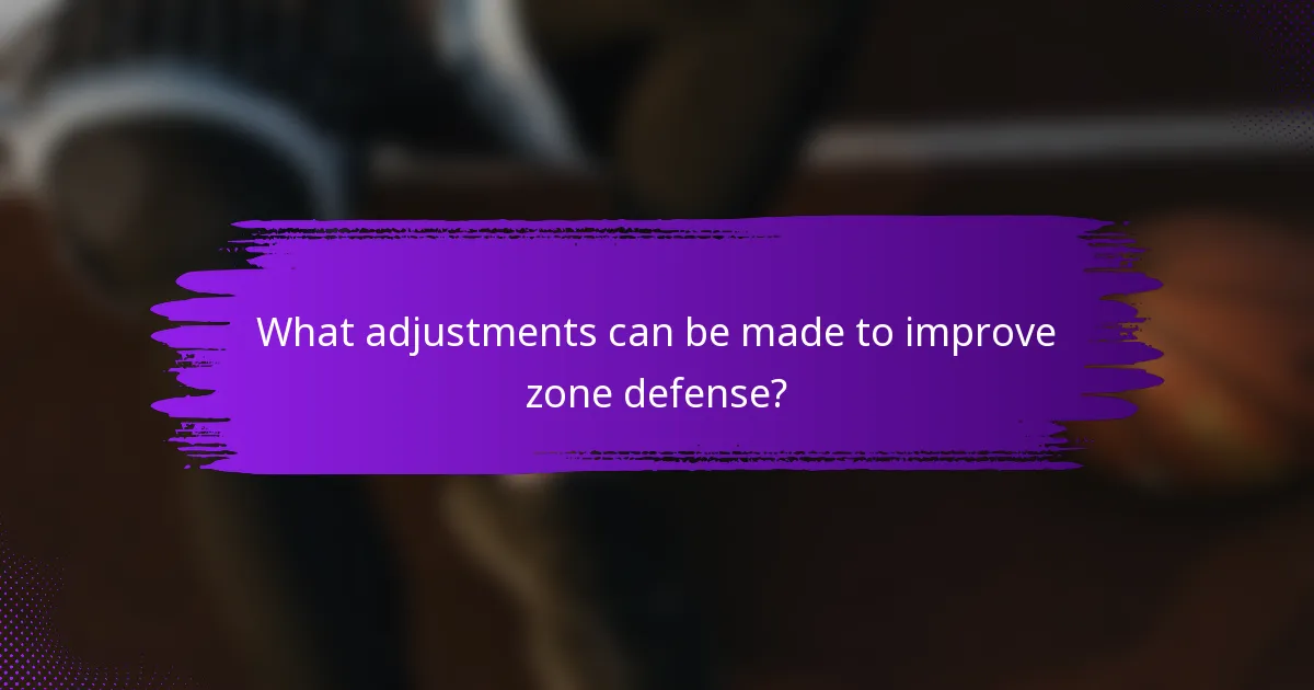 What adjustments can be made to improve zone defense?