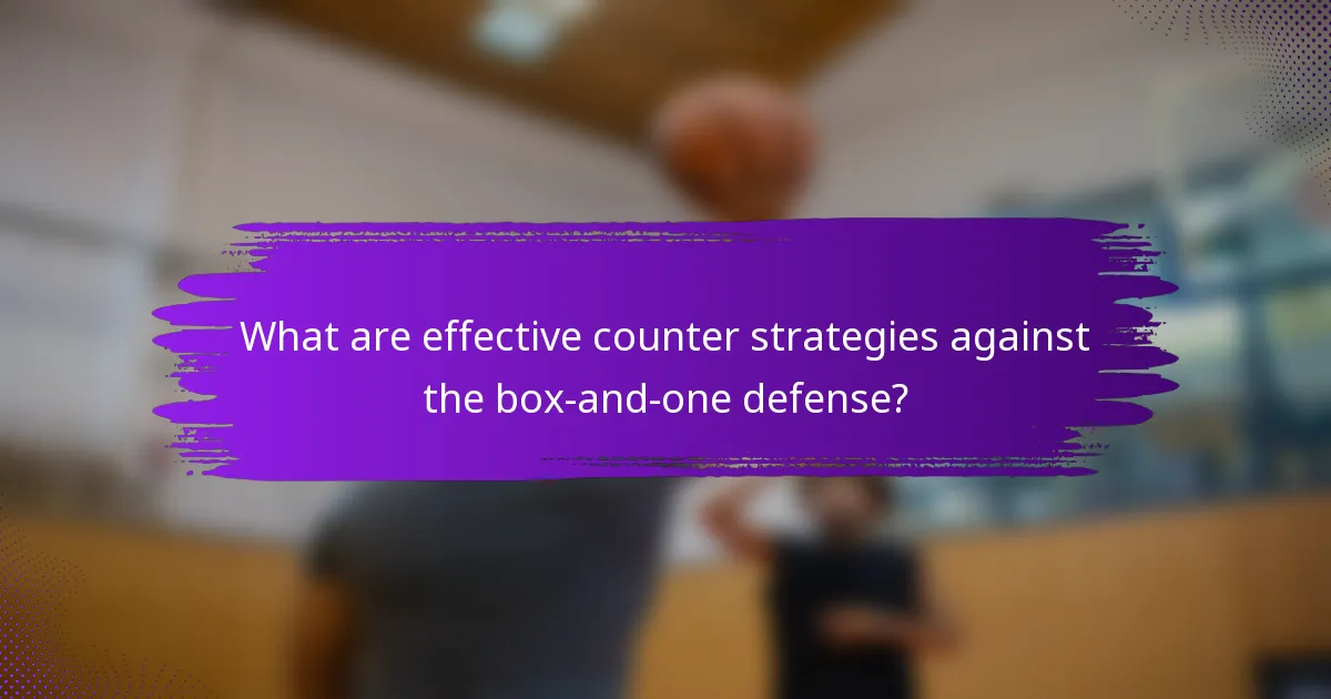 What are effective counter strategies against the box-and-one defense?