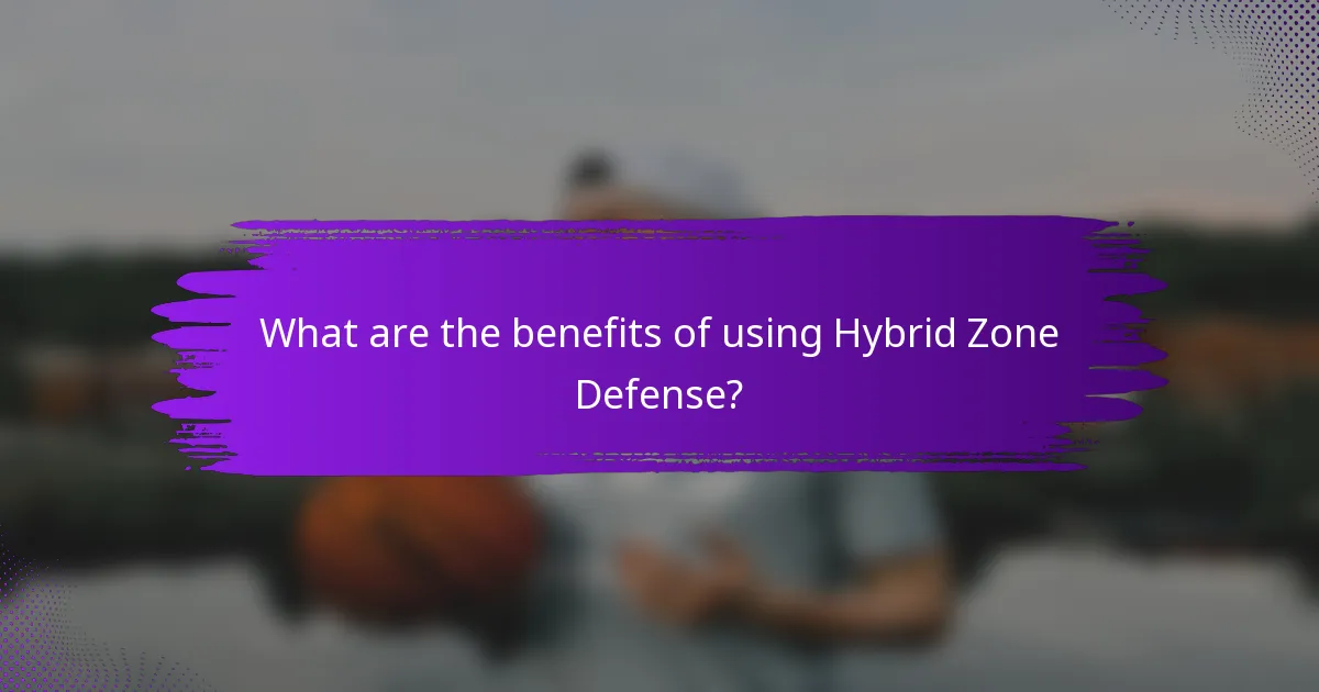 What are the benefits of using Hybrid Zone Defense?