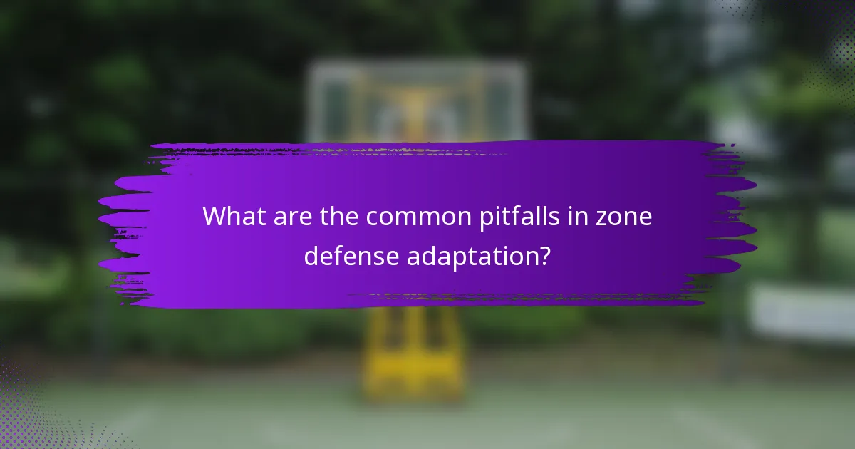 What are the common pitfalls in zone defense adaptation?