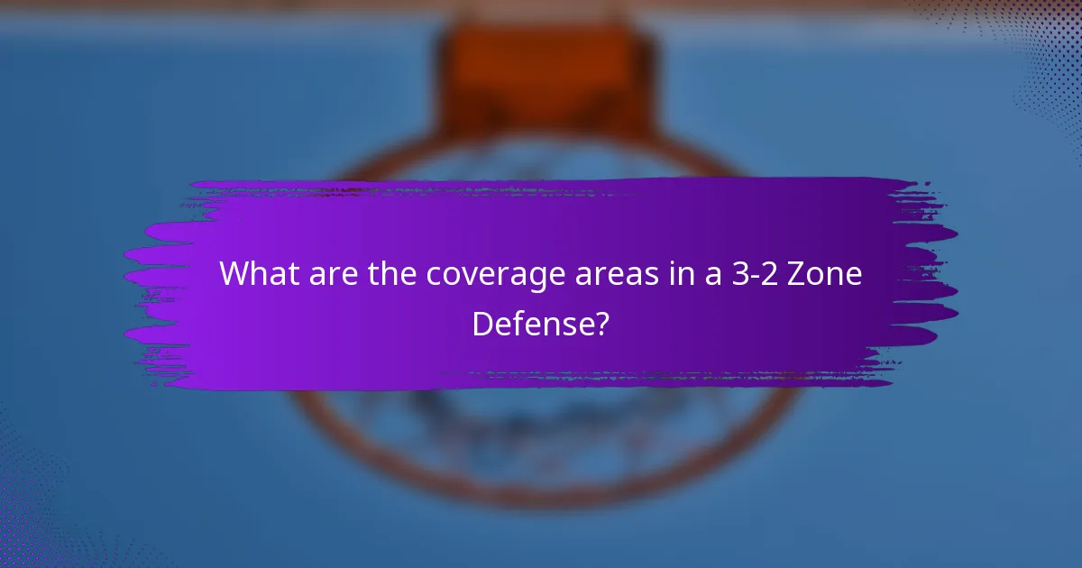 What are the coverage areas in a 3-2 Zone Defense?