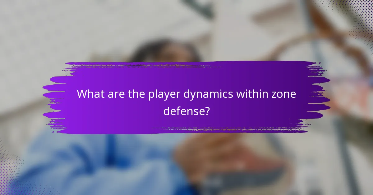 What are the player dynamics within zone defense?