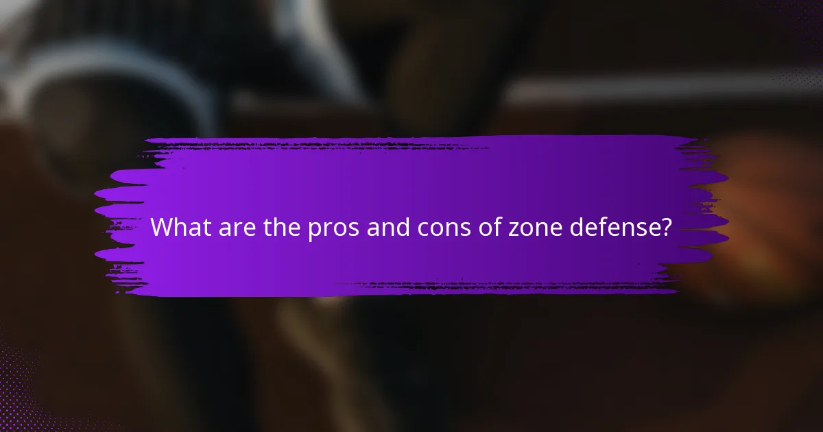 What are the pros and cons of zone defense?