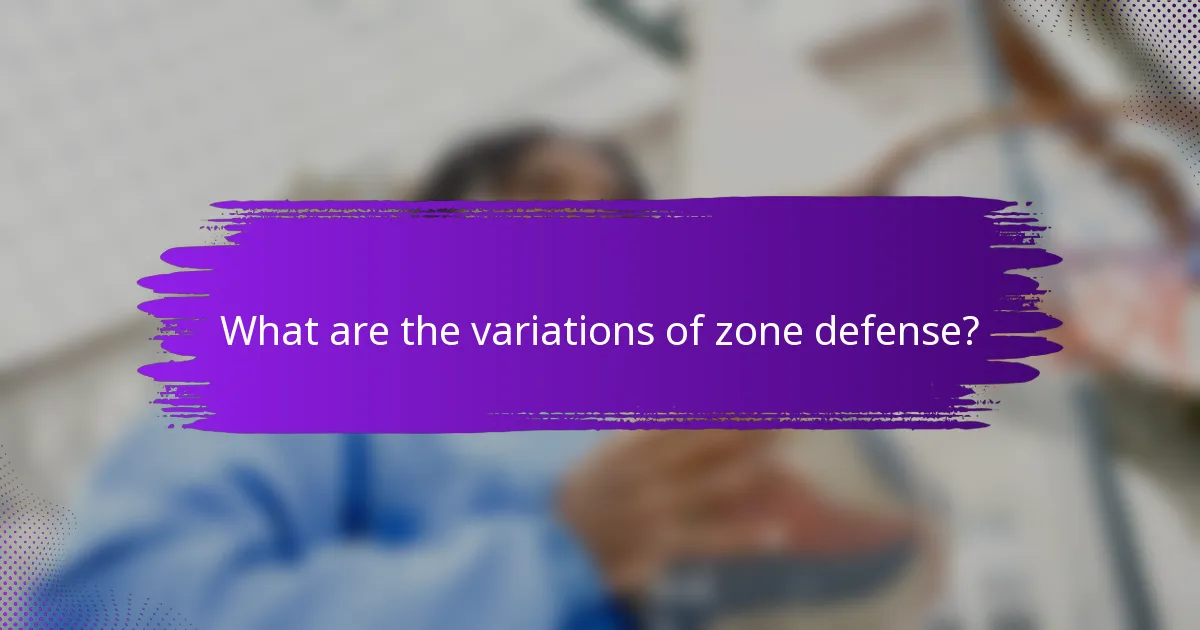 What are the variations of zone defense?