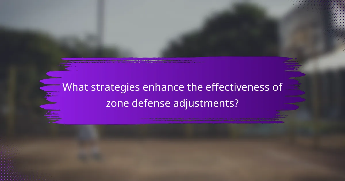 What strategies enhance the effectiveness of zone defense adjustments?