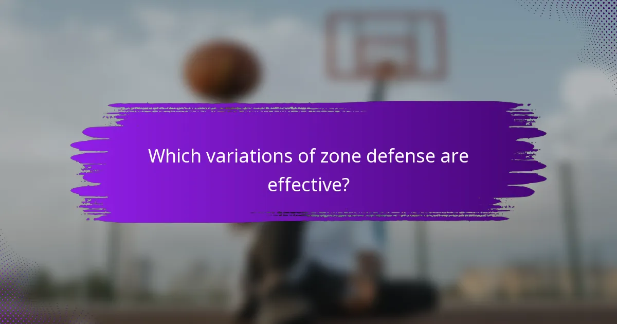Which variations of zone defense are effective?