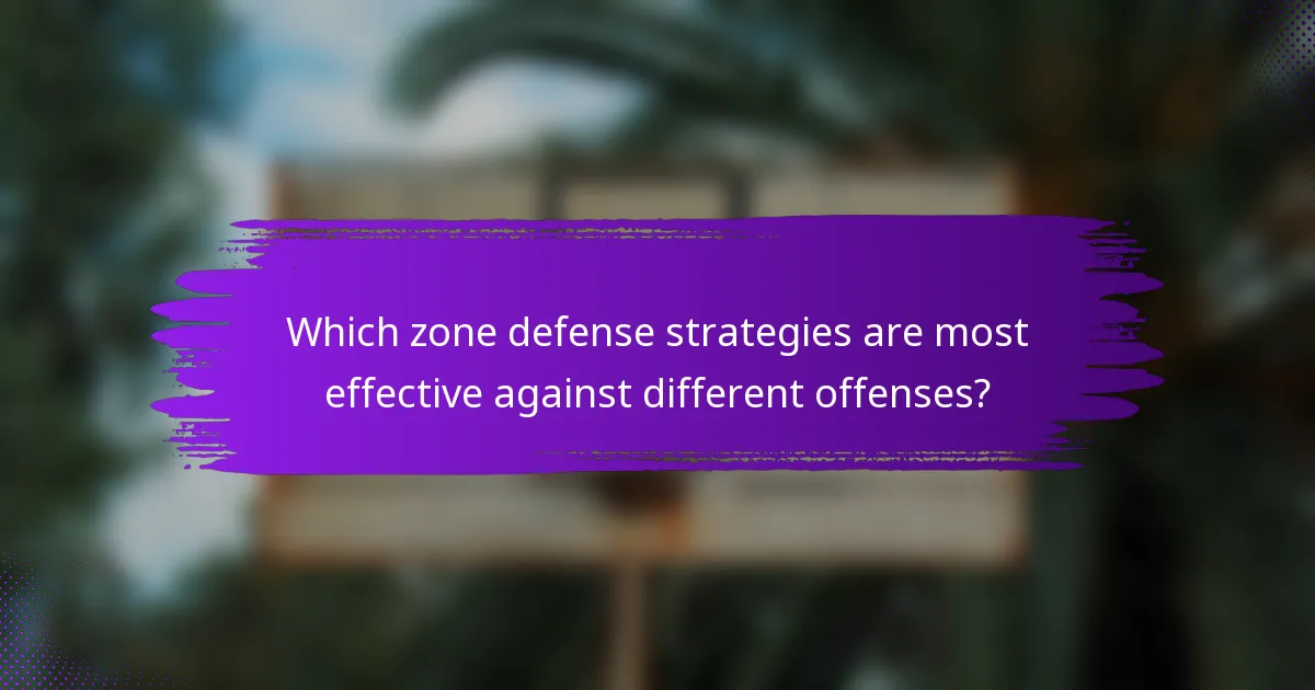 Which zone defense strategies are most effective against different offenses?